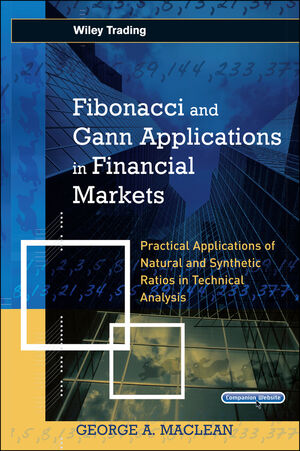 Fibonacci and Gann Applications in Financial Markets: Practical Applications of Natural and Synthetic Ratios in Technical Analysis (0470016051) cover image