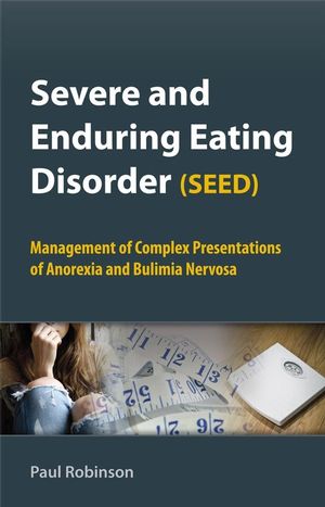 Severe and Enduring Eating Disorder (SEED): Management of Complex Presentations of Anorexia and Bulimia Nervosa (0470065451) cover image