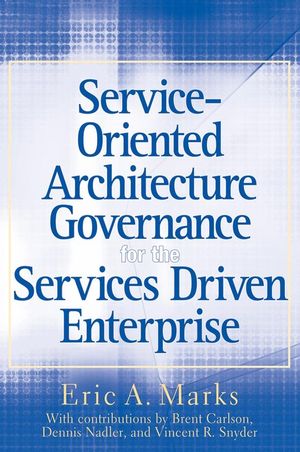 Service-Oriented Architecture Governance for the Services Driven Enterprise (0470171251) cover image
