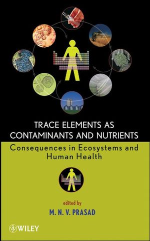 Trace Elements as Contaminants and Nutrients: Consequences in Ecosystems and Human Health (0470180951) cover image