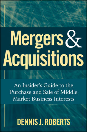 Mergers & Acquisitions: An Insider's Guide to the Purchase and Sale of Middle Market Business Interests  (0470442751) cover image