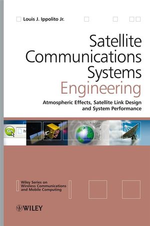 Satellite Communications Systems Engineering: Atmospheric Effects, Satellite Link Design and System Performance (0470754451) cover image