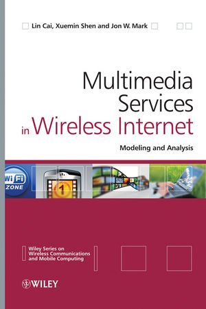 Multimedia Services in Wireless Internet: Modeling and Analysis  (0470770651) cover image