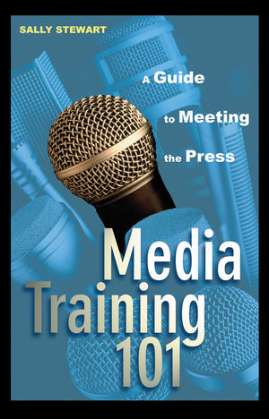 Media Training 101: A Guide to Meeting the Press (0471271551) cover image