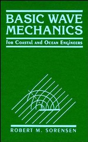 Basic Wave Mechanics: For Coastal and Ocean Engineers (0471551651) cover image