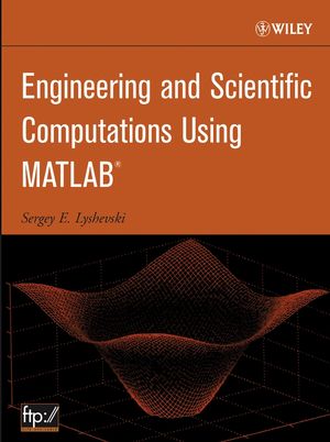Engineering and Scientific Computations Using MATLAB (0471723851) cover image