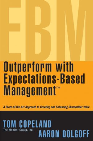 Outperform with Expectations-Based Management: A State-of-the-Art Approach to Creating and Enhancing Shareholder Value (0471738751) cover image