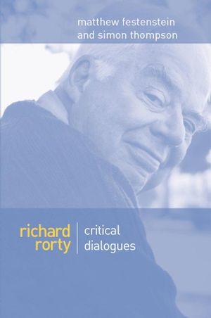 Richard Rorty: Critical Dialogues (0745621651) cover image