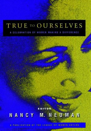 True to Ourselves: A Celebration of Women Making a Difference (0787941751) cover image
