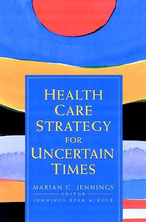 Health Care Strategy for Uncertain Times (0787955051) cover image