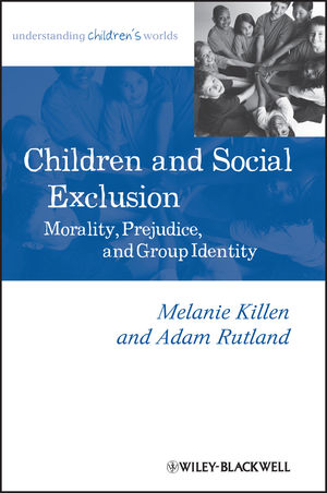 Children and Social Exclusion: Morality, Prejudice, and Group Identity (1118571851) cover image