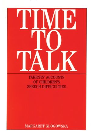 Time to Talk: Parent's Accounts of Children's Speech Difficulties (1861563051) cover image