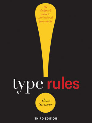 Type Rules!: The Designer's Guide to Professional Typography, 3rd Edition (0470637552) cover image