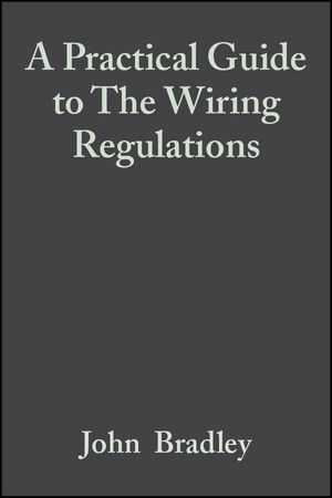 A Practical Guide to The Wiring Regulations: 17th Edition IEE Wiring Regulations (BS 7671:2008), 4th Edition (0470742852) cover image