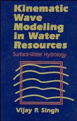 Kinematic Wave Modeling in Water Resources: Surface-Water Hydrology (0471109452) cover image