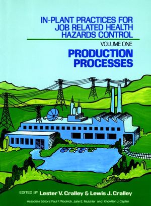 In-Plant Practices for Job Related Health Hazards Control, Volume 1, Production Processes (0471619752) cover image