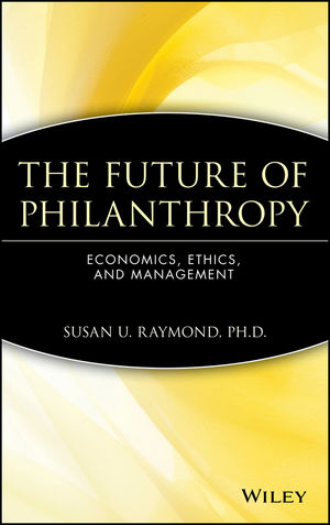 The Future of Philanthropy: Economics, Ethics, and Management (0471638552) cover image
