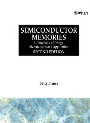 Semiconductor Memories: A Handbook of Design, Manufacture and Application, 2nd Edition (0471942952) cover image