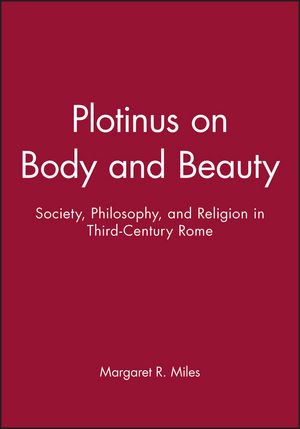 Plotinus on Body and Beauty: Society, Philosophy, and Religion in Third-Century Rome (0631212752) cover image