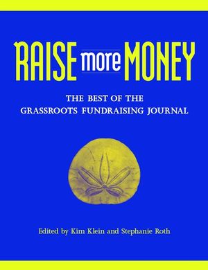 Raise More Money: The Best of the Grassroots Fundraising Journal (0787961752) cover image