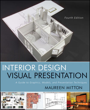 Interior Design Visual Presentation: A Guide to Graphics, Models and Presentation Techniques, 4th Edition (1118173252) cover image