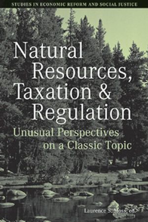 Natural Resources, Taxation, and Regulation: Unusual Perpsectives on a Classic Problem (1405159952) cover image