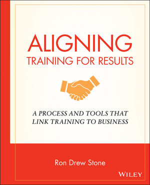 Aligning Training for Results: A Process and Tools That Link Training to Business (0470181753) cover image