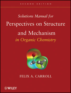 Solutions Manual for Perspectives on Structure and Mechanism in Organic Chemistry, 2nd Edition (0470261153) cover image