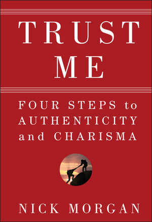 Trust Me: Four Steps to Authenticity and Charisma (0470404353) cover image