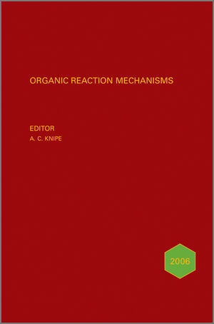 Organic Reaction Mechanisms 2006: An annual survey covering the literature dated January to December 2006 (0470519053) cover image