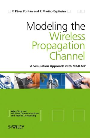 Modelling the Wireless Propagation Channel: A simulation approach with MATLAB (0470727853) cover image