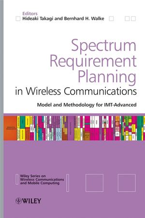 Spectrum Requirement Planning in Wireless Communications: Model and Methodology for IMT - Advanced (0470758953) cover image