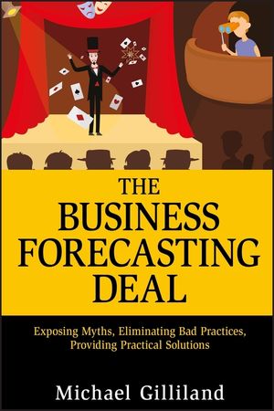 The Business Forecasting Deal: Exposing Myths, Eliminating Bad Practices, Providing Practical Solutions (0470769653) cover image