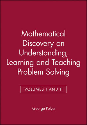 Mathematical Discovery on Understanding, Learning and Teaching Problem Solving, Volumes I and II, Combined Edition (0471089753) cover image
