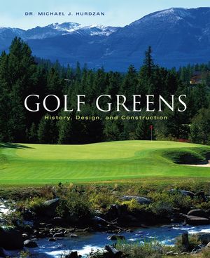 Golf Greens: History, Design, and Construction (0471459453) cover image