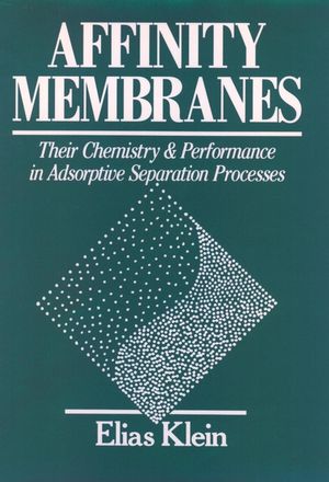 Affinity Membranes: Their Chemistry and Performance in Adsorptive Separation Processes (0471527653) cover image