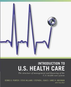 Wiley Pathways Introduction to U.S. Health Care: The Structure of Management and Financing of the U.S. Health Care System (0471790753) cover image