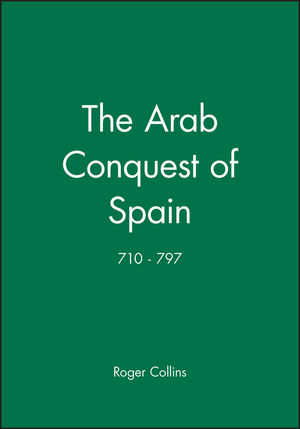 The Arab Conquest of Spain: 710 - 797 (0631194053) cover image