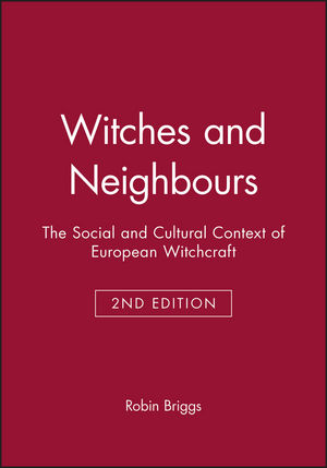 Witches and Neighbours: The Social and Cultural Context of European Witchcraft, 2nd Edition (0631233253) cover image