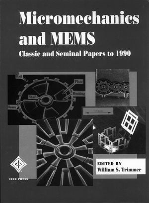 Micromechanics and MEMS: Classic and Seminal Papers to 1990 (0780310853) cover image