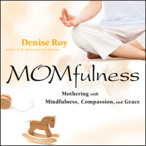 Momfulness: Mothering with Mindfulness, Compassion, and Grace (1118040953) cover image