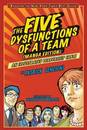 The Five Dysfunctions of a Team: An Illustrated Leadership Fable (1118179153) cover image
