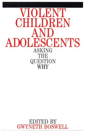 Violent Children and Adolescents: Asking the Question Why? (1861561253) cover image