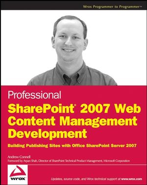 Professional SharePoint 2007 Web Content Management Development: Building Publishing Sites with Office SharePoint Server 2007 (0470224754) cover image