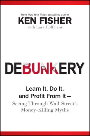 Debunkery: Learn It, Do It, and Profit from It -- Seeing Through Wall Street's Money-Killing Myths  (0470285354) cover image