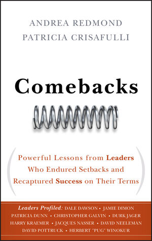 Comebacks: Powerful Lessons from Leaders Who Endured Setbacks and Recaptured Success on Their Terms (0470583754) cover image