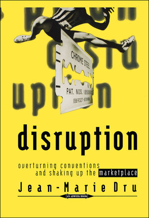 Disruption: Overturning Conventions and Shaking Up the Marketplace (0471165654) cover image