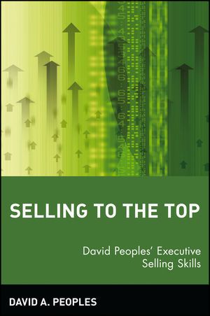 Selling to the Top: David Peoples' Executive Selling Skills (0471581054) cover image