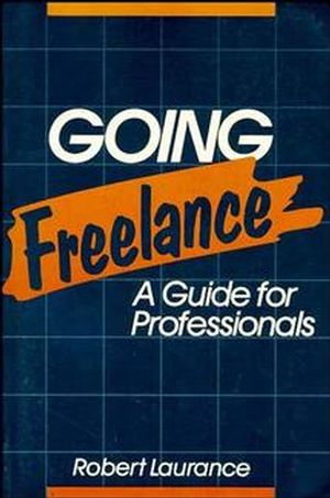 Going Freelance: A Guide for Professionals (0471632554) cover image