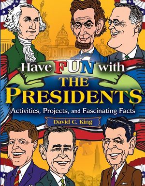Have Fun with the Presidents: Activities, Projects, and Fascinating Facts (0471679054) cover image